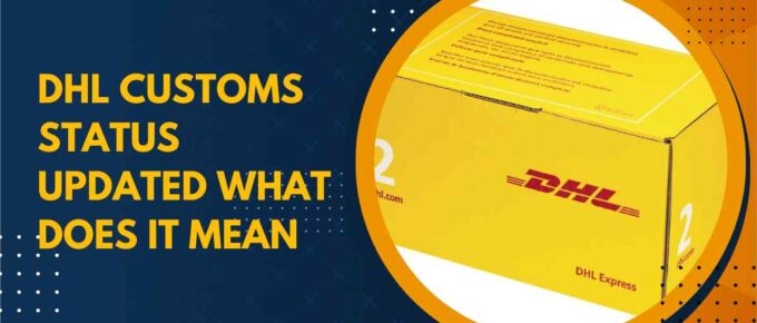 DHL Customs Status Updated What Does It Mean