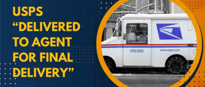 USPS “Delivered To Agent For Final Delivery”