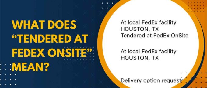 What Does “Tendered At FedEx OnSite” Mean?